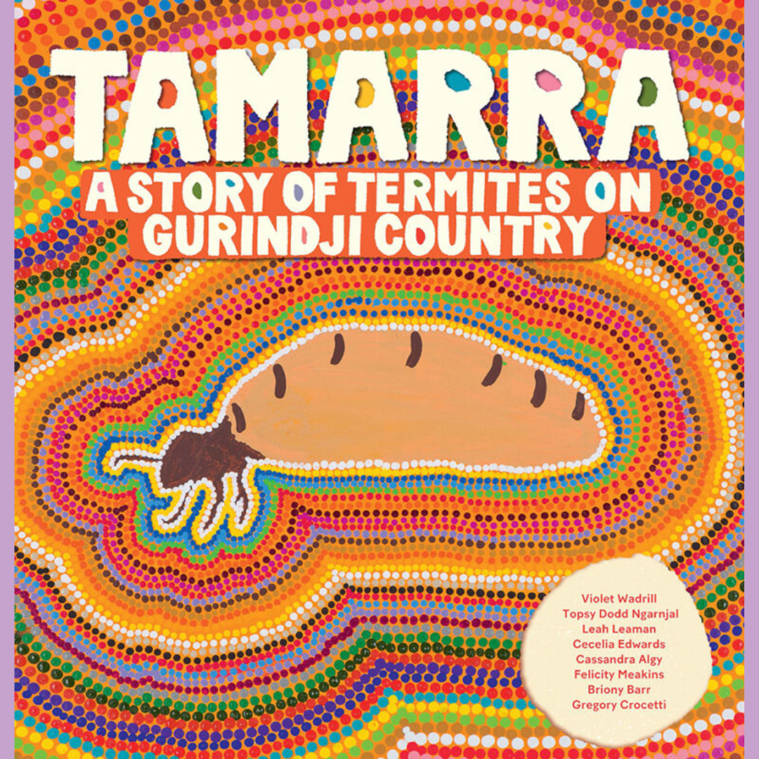 Tamarra: A Story of Termites on Gurindji Country